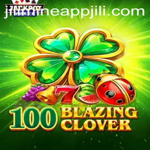 Exploring the Thrills of 100BlazingClover on Jili Mine App